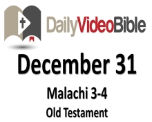 December 31 Malachi 3 and 4 Old Testament for the Daily Video Bible DVB